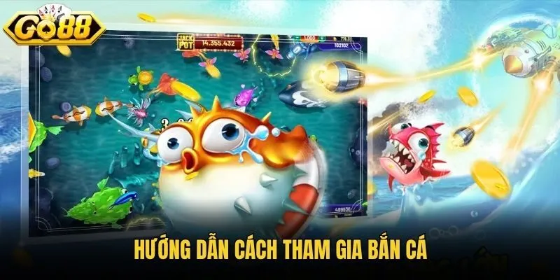 Hướng dẫn cách tham gia bắn cá